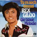 7inch Vinyl Single - Rex Gildo - Tu Es Noch Einmal