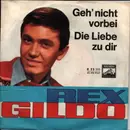 7inch Vinyl Single - Rex Gildo - Geh' Nicht Vorbei / Die Liebe Zu Dir