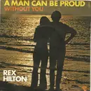 7inch Vinyl Single - Rex Hilton - A Man Can Be Proud / Without You