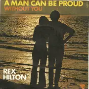 7inch Vinyl Single - Rex Hilton - A Man Can Be Proud / Without You