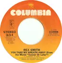 7inch Vinyl Single - Rex Smith - You Take My Breath Away / Better Than It's Ever Been Before