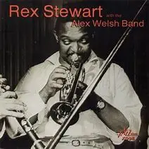 Rex Stewart - Rex Stewart With The Alex Welsh Band