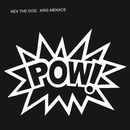 Rex The Dog . Kris Menace - Pow!