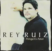 Rey Ruiz - Porque Es Amor