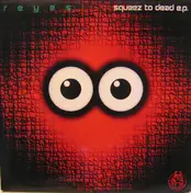Reyes - Squeez To Dead E.P.