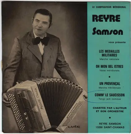 Reyre Samson - Les Médailles Militaires / Oh Mon Bel Istres / Un Provençal / Comm' Le Saucisson