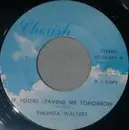 7inch Vinyl Single - Rhonda Walters - If You're Leaving Me Tomorrow / Jody's Face