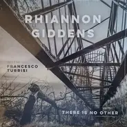 Rhiannon Giddens With Francesco Turrisi - There Is No Other