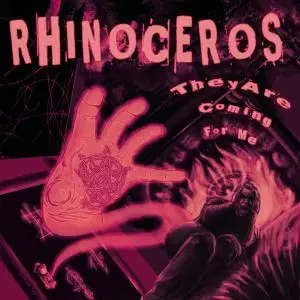 Rhinoceros - They Are Coming for Me