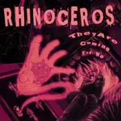 Rhinoceros - They Are Coming for Me