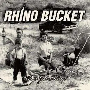 Rhino Bucket - Who's Got Mine