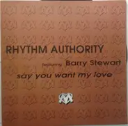 Rhythm Authority Feat. Barry Stewart - Say You Want My Love