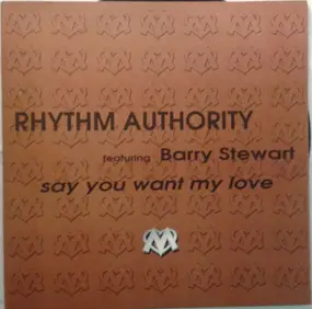 Rhythm Authority - Say You Want My Love