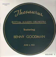 Rhythm Makers Orchestra Featuring Benny Goodman - Thesaurus Vol. 3: June 6, 1935