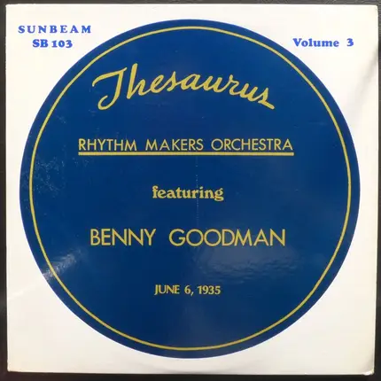 Rhythm Makers Orchestra Featuring Benny Goodman - Thesaurus Vol. 3: June 6, 1935
