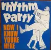 7inch Vinyl Single - Rhythm Party - Now I know You're Here