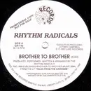 12'' - Rhythm Radicals - Brother To Brother