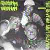 12'' - Rhythm Within - The Rhythm Ain't Playing