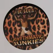 Rhythmatic Junkies - So Good