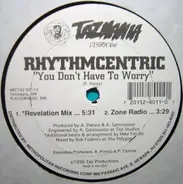 Rhythmcentric - You Don't Have to Worry