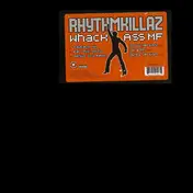 Rhythmkillaz - Whack Ass MF