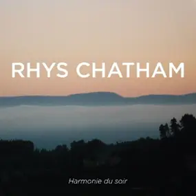 Rhys Chatham - Harmonie du Soir