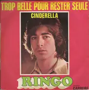 Ringo - Trop Belle Pour Rester Seule / Cinderella