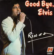 Ringo - Good Bye, Elvis