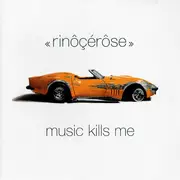 CD - Rinôçérôse - Music Kills Me