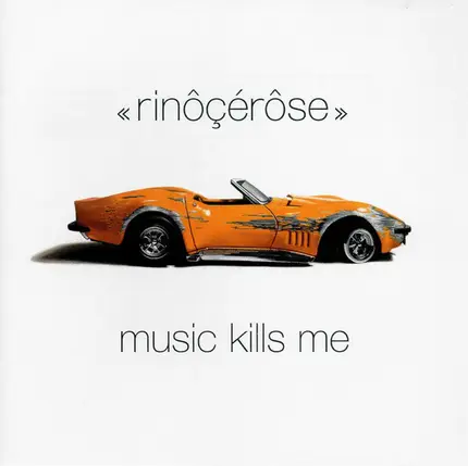Rinôçérôse - Music Kills Me