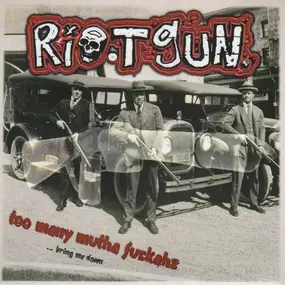 Riotgun. - Too Many Mutha Fuckahz ... Bring Me Down