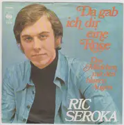 7inch Vinyl Single - Ric Seroka - Da Gab Ich Dir Eine Rose