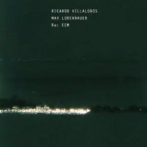 Ricardo Villalobos, Max Loderbauer - Re: ECM