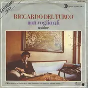 Riccardo Del Turco - Non Voglio Ali / Noi Due