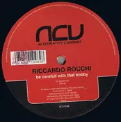 Riccardo Rocchi - Be Careful With That Bobby