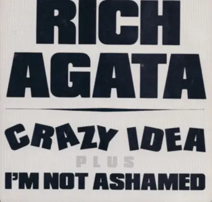 Rich Agata - Crazy Idea Plus I'm Not Ashamed