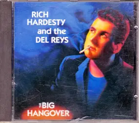 Rich Hardesty And The Del Reys - The Big Hangover