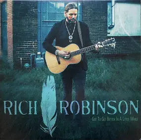 RICH ROBINSON - Got To Get Better In a Little While