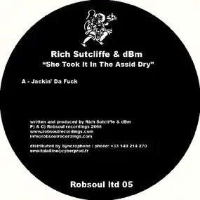 Rich Sutcliffe - She Took It In The Assid Dry