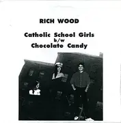 7inch Vinyl Single - Rich Wood - Catholic School Girls / Chocolate Candy