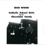 Rich Wood - Catholic School Girls / Chocolate Candy