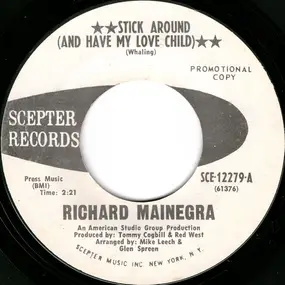 Richard Mainegra - Stick Around (And Have My Love Child)