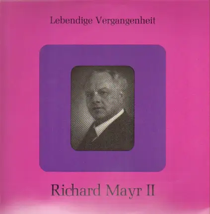 Richard Mayr - Lebendige Vergangenheit II