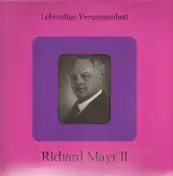 Richard Mayr - Lebendige Vergangenheit II
