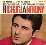 Richard Anthony - Ce Monde / A Toi De Choisir / Oui, Va Plus Loin / Les Garçons Pleurent