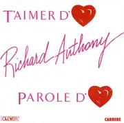 7inch Vinyl Single - Richard Anthony - T'aimer D'♥ / Parole D'♥
