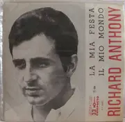 7inch Vinyl Single - Richard Anthony - La Mia Festa / Il Mio Mondo