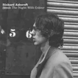 Richard Ashcroft - Break The Night With Colour