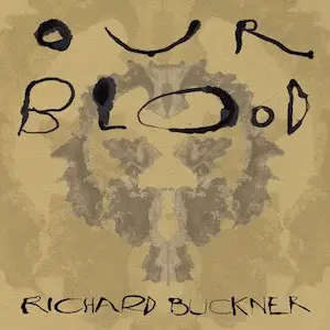 Richard Buckner - Our Blood