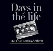 Richard Buskin - Days in the Life: The Lost Beatles Archives
